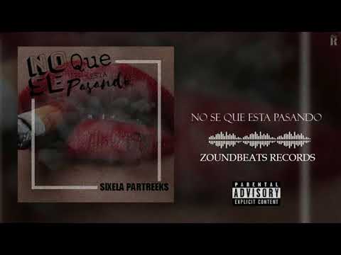 NO SE QUE ESTA PASANDO - SIXELA PARTREEKS