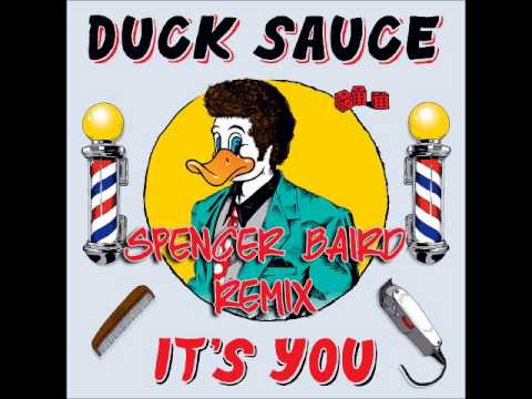 Duck Sauce- It's You (Spencer Baird Remix)