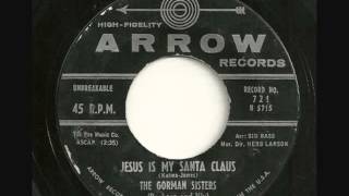 The Gorman Sisters -  Jesus Is My Santa Claus