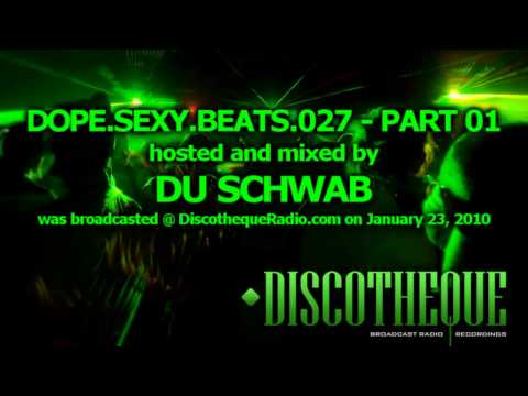 Dope.Sexy.Beats Episode 027 part 01 - music by Du Schwab