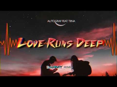 Autograf feat  Tiina - Love Runs Deep (SARMY REMIX)
