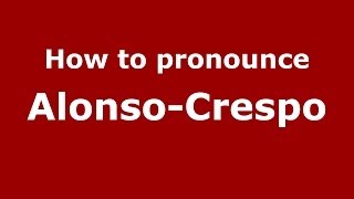 How to pronounce Alonso-Crespo