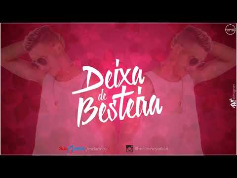 DEIXA DE BESTEIRA - MC LANNOY