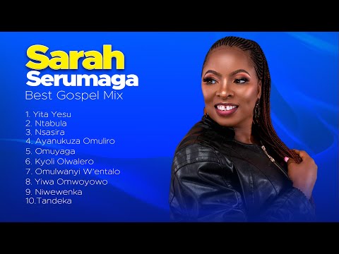 Best Gospel Mix - Sarah Serumaga (Nonstop)| New Ugandan Gospel | Sarah Serumaga Music Ministry