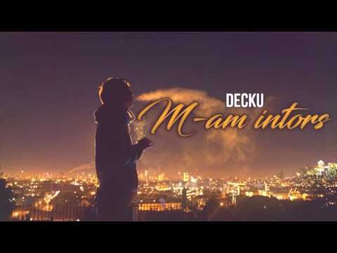Decku - M-am intors ( prod. Apatic)