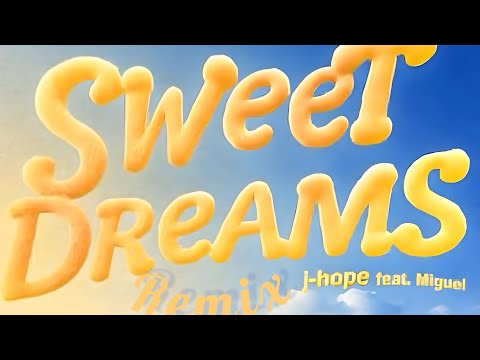 Sweet Dreams Remix◇j-hope (feat. Miguel & Zay Rose)◇|Full Version|