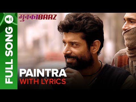 Paintra - Full Song with lyrics | Mukkabaaz | Nucleya & Divine | Anurag Kashyap