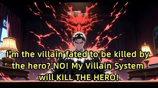 I&#39;m the villain fated to be killed by the hero? NO! My Villain System will KILL THE HERO!
