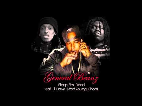 General Beanz   Sleep Em' Dead Feat  Lil Dave{8TMG} Prod  Young Chop