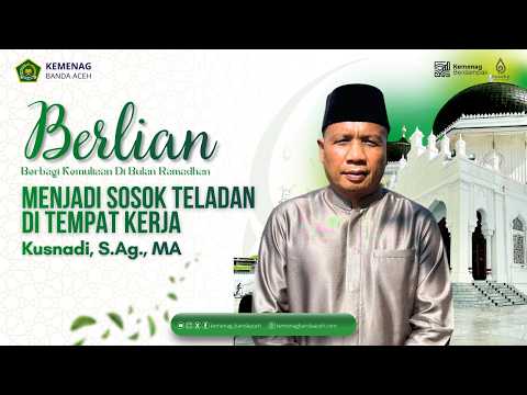 BERLIAN 1447 H (MENJADI SOSOK TELADAN DI TEMPAT KERJA)