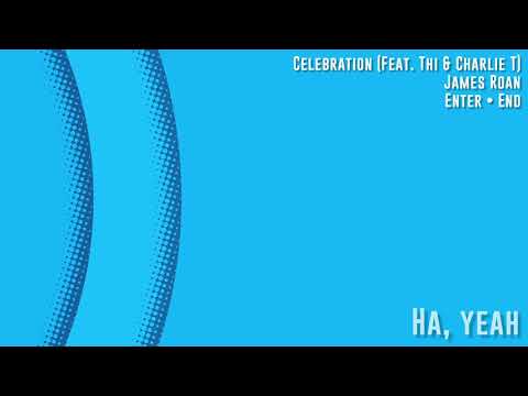 James Roan - Celebration (Feat. Thi & Charlie T) [Official Lyric Video]