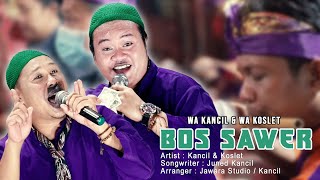 Download lagu BOS SAWER - wa kancil feat wa koslet mp3 Download lagu BOS SAWER - wa kancil feat wa koslet mp3