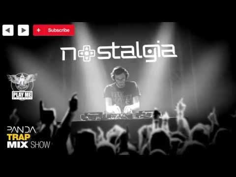 Nostalgia - Trap Mix 2014 - Panda Mix Show