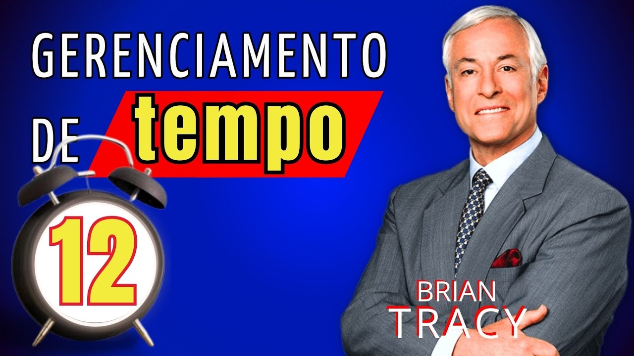 A Pisicologia da Gestão do Tempo - Módulo 12 - Gestão do Tempo - Brian Tracy