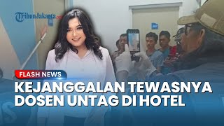 Janggal! Penyebab Tewasnya Dosen Untag di Hotel Diklaim Sakit, Tapi Telanjang dan Kelamin Berdarah