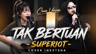 Download lagu Tak bertuan - Superiots (cover Ineztsha) mp3 Download lagu Tak bertuan - Superiots (cover Ineztsha) mp3