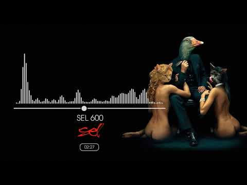 SEL - SEL 600 (Official Audio)