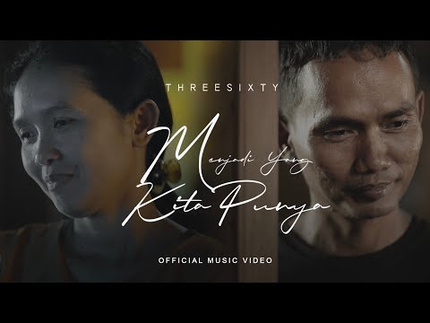 THREESIXTY - MENJADI YANG KITA PUNYA OFFICIAL MUSIC VIDEO