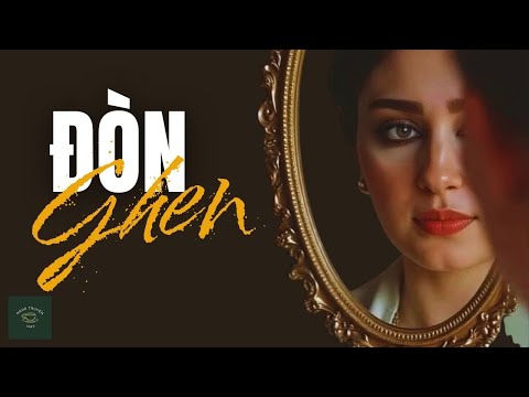 [CỰC HAY] Truyện Về Người Đàn Bà Ghen: ĐÒN GHEN | Nghe Truyện Hay