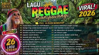 Download lagu Full Album Reggae Banyuwangi 2026 Terbaru - 26 Lagu Wisata Rawa Bayu | Mbah Deles  mp3