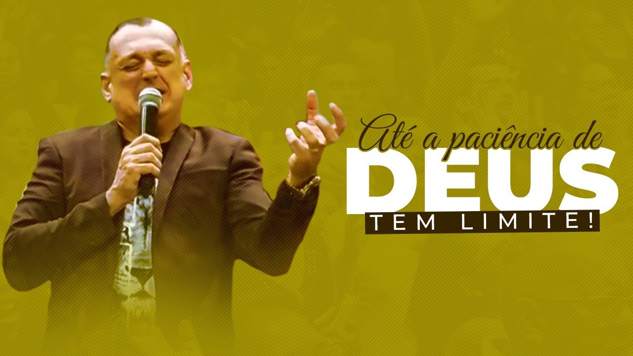 Até a paciência de Deus tem limite!