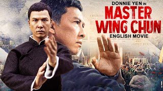Donnie Yen Is MASTER WING CHUN - English Movie | Blockbuster Kung Fu Action English Full Movie