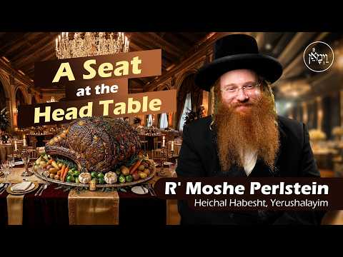 A Seat at the Head Table | Rabbi Moshe Perlstein