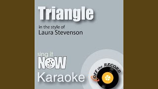 Triangle (In the Style of Laura Stevenson) (Karaoke Version)