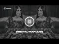 Indian Trap Music Mix 2022 [Oriental Trap Music]