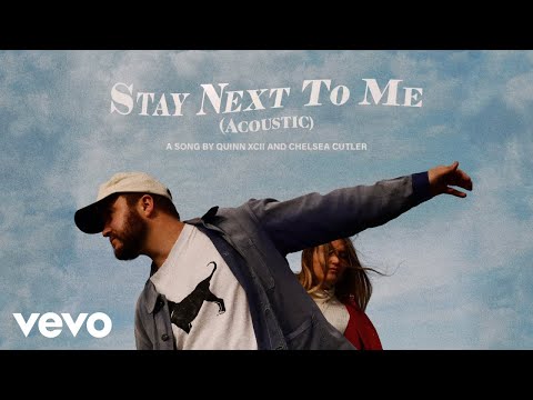 Quinn XCII, Chelsea Cutler - Stay Next To Me (Acoustic - Official Audio)