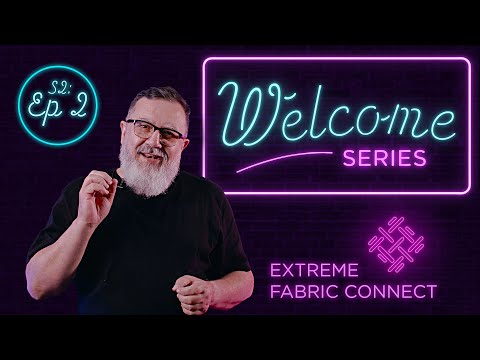 Meet Extreme Fabric Connect - Episode Two