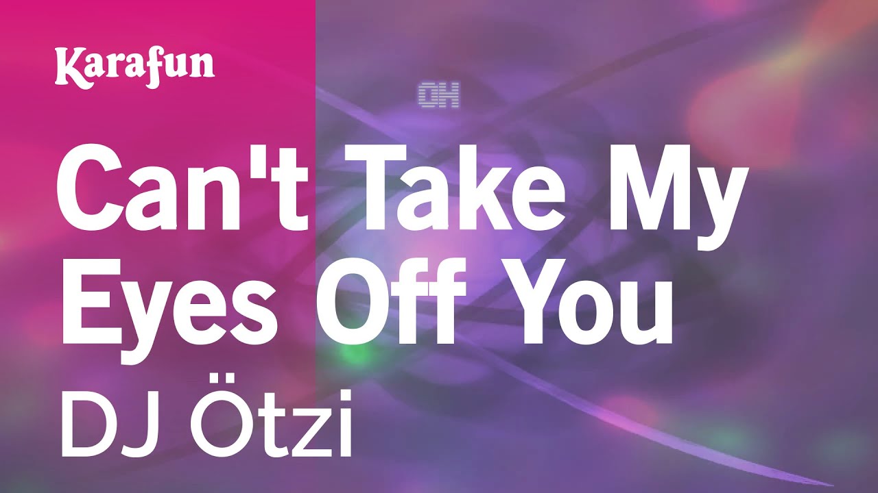 Can't Take My Eyes Off You - DJ Ötzi | Karaoke Version | KaraFun