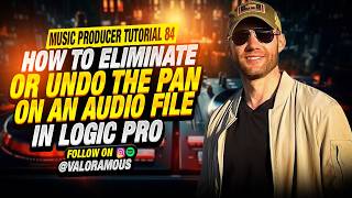 Music Producer Tutorial 84 | How to Eliminate or Undo the Pan on an Audio File in Logic Pro