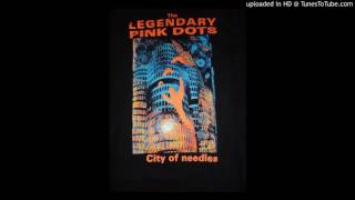 Legendary Pink Dots - City of Needles (live)