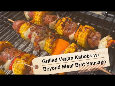 Grilled Vegan Kabobs with Beyond Meat Brat Sausage