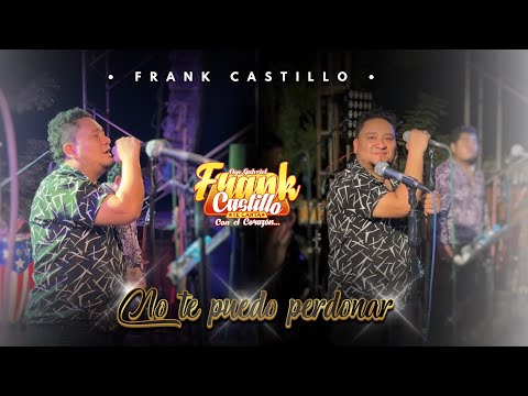 FRANK CASTILLO - NO TE PUEDO PERDONAR D.R (EN VIVO - Transmisión Facebook)