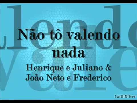 Não to valendo nada - Henrique e Juliano & João Neto e Frederico [Legenda]