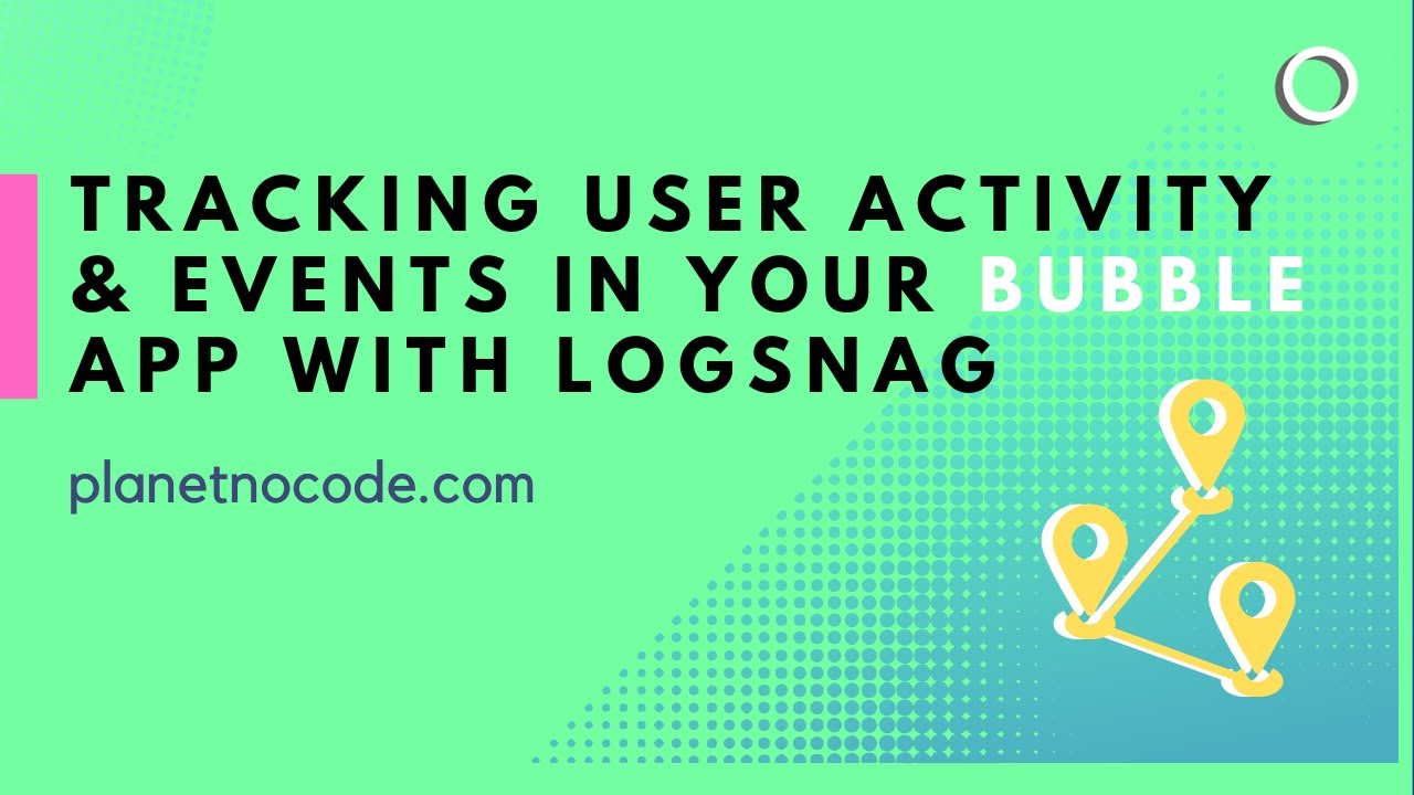 Tracking User activity & events in your Bubble app with LogSnag thumbnail