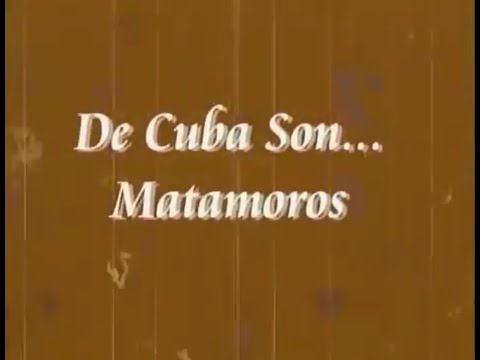 Documental De Cuba SON: Matamoros