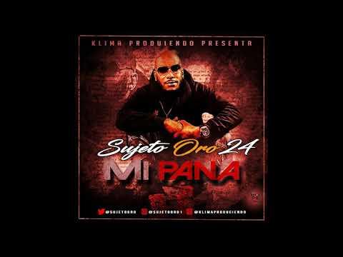Sujeto Oro 24 - Mi Pana - Prod Klima