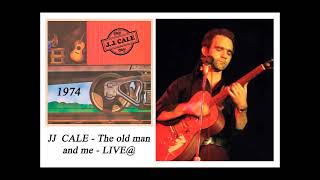 JJ CALE - The old man and me - LIVE@