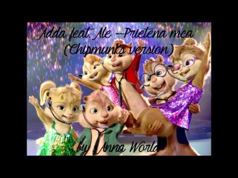Adda feat. Ale - Prietena mea (Chipmunks - veveritele)
