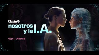 INTELIGENICA ARTIFICIAL: CÓMO NOS VA A CAMBIAR LA VIDA | Nosotros y la IA