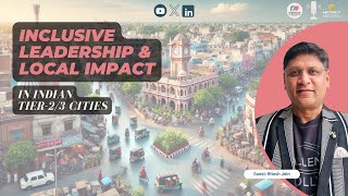 Inclusive Leadership and Local Impact in Indian Tier 2 Cities