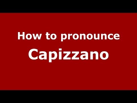 How to pronounce Capizzano (Italian/Italy) - PronounceNames.com