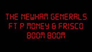 THE NEWHAM GENERALS FT P MONEY & FRISCO :: BOOM BOOM
