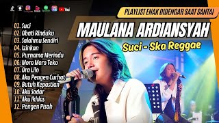Download lagu Maulana Ardiansyah - SUCI | OBATI RINDUKU | SALAHMU SENDIRI | SKA REGGAE || POP TERPOPULER 2024 mp3