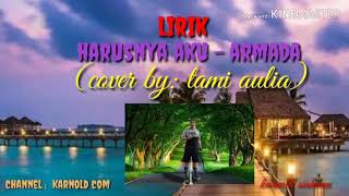 Download lagu HARUSNYA AKU - ARMADA (cover by: TAMI AULIA) mp3
