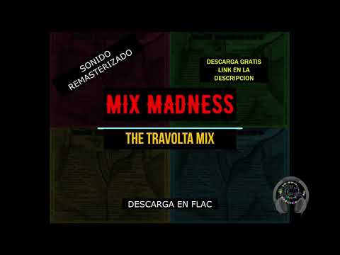 MIX MADNESS - THE TRAVOLTA MIX FLAC