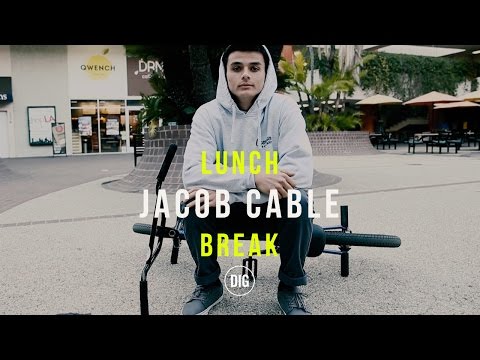 Jacob Cable X DIG BMX  - Lunch Break